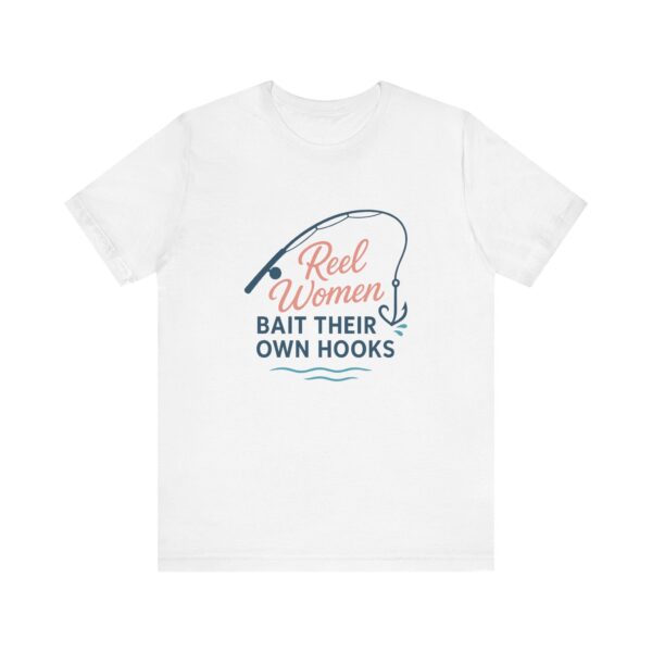 Reel Women Bait Their Own Hooks – Funny Florida Fishing Shirt