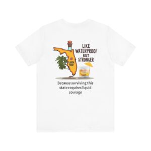 "Florida Proof" T-Shirt – Like Waterproof But Stronger