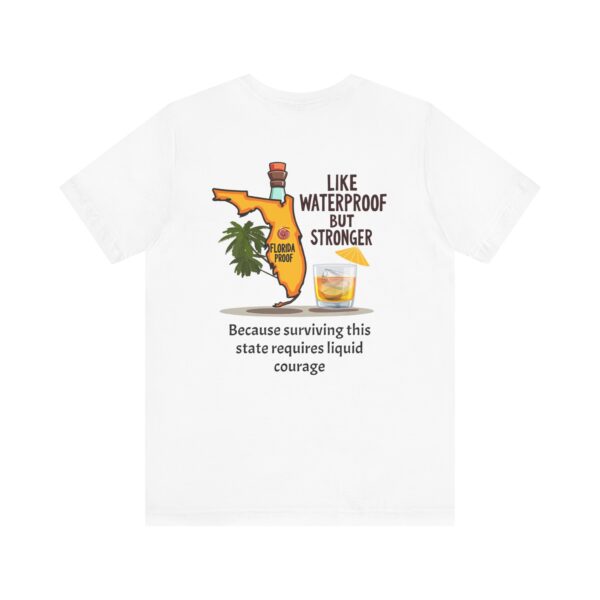 "Florida Proof" T-Shirt – Like Waterproof But Stronger - Image 4