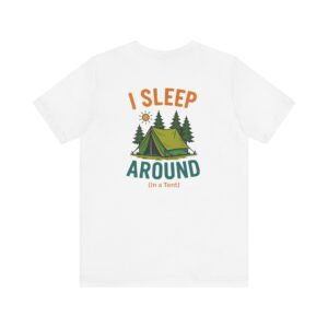 I Sleep Around  Camping T-Shirt